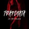 JC Nicolas - Trapchata - Single